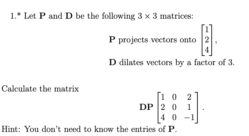 Solved 1. Let P and D be the following 3 3 matrices P Chegg