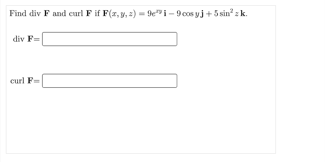 Solved Find Div F And Curl F If F X Y Z 9e Yi – 9 Cos