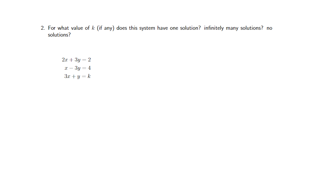 Solved 2. For what value of k (if any) does this system have | Chegg.com