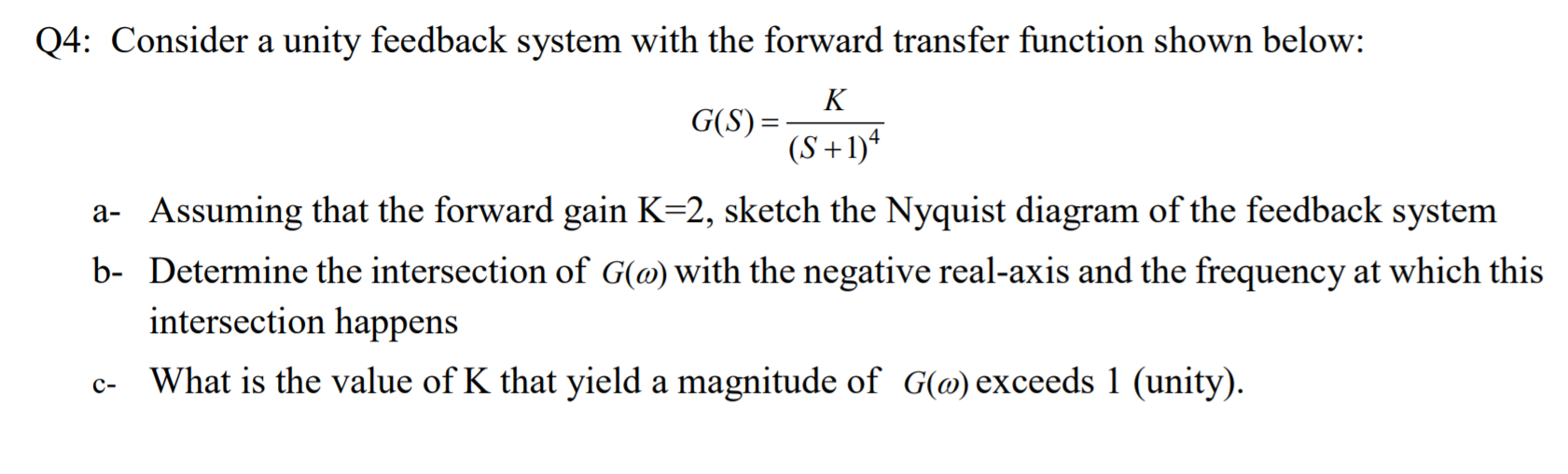 Solved Q4: Consider a unity feedback system with the forward | Chegg.com