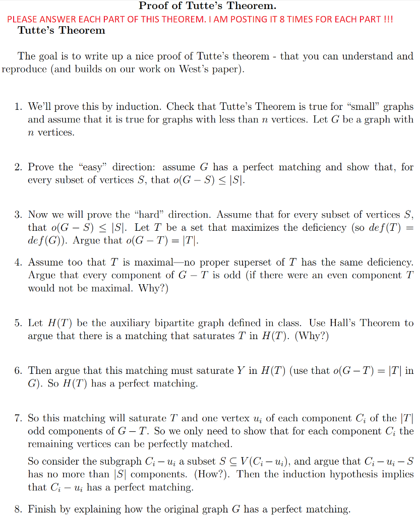 Proof of Tuttes Theorem.
PLEASE ANSWER EACH PART OF THIS THEOREM. I AM POSTING IT 8 TIMES FOR EACH PART !!!
Tuttes Theorem
