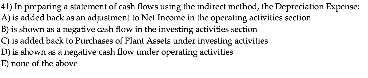 Solved 41) In preparing a statement of cash flows using the | Chegg.com