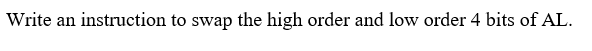 Solved Write an instruction to swap the high order and low | Chegg.com