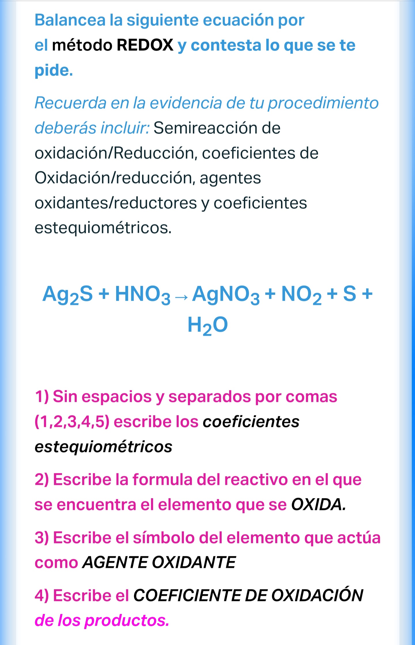 Balancea la siguiente ecuación por el método REDOX y contesta lo que se te pide. Recuerda en la evidencia de tu procedimient