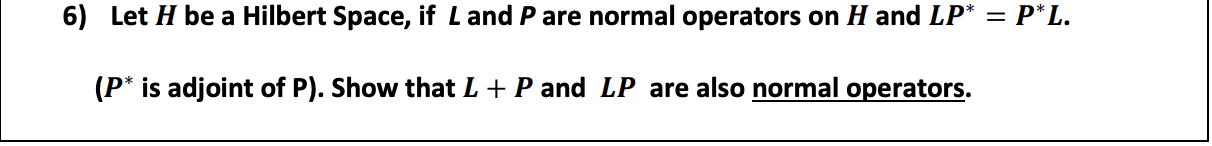 Solved 6) Let H be a Hilbert Space, if Land P are normal | Chegg.com