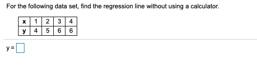 Solved For the following data set, find the regression line | Chegg.com