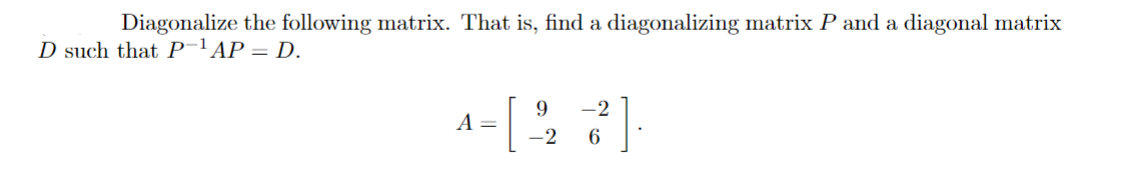 Solved Diagonalize the following matrix. That is, find a | Chegg.com