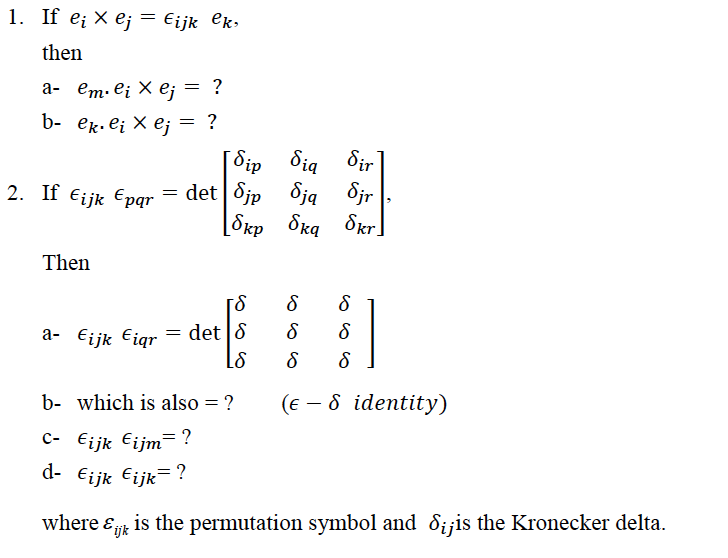 Solved 1. If ei X ej = Eijk eks then a- em. Đi X i = ? b- | Chegg.com