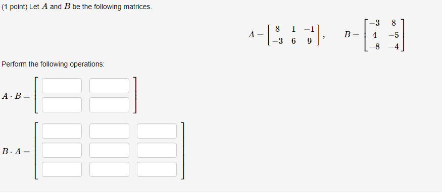 Solved (1 Point) Let A And B Be The Following Matrices. | Chegg.com