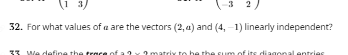 Solved 32. For what values of a are the vectors (2,a) and | Chegg.com