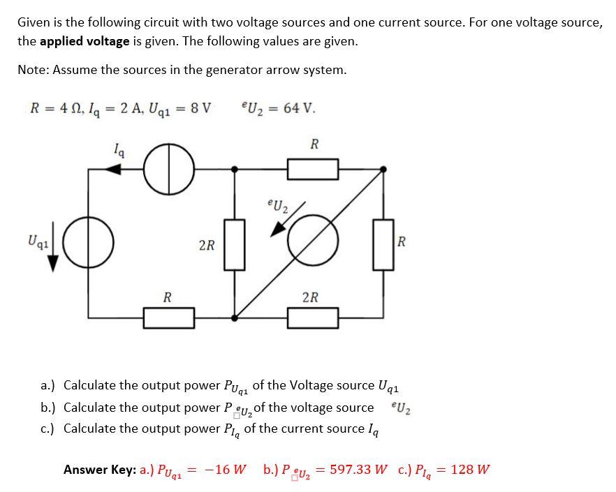 Given is the following circuit with two voltage