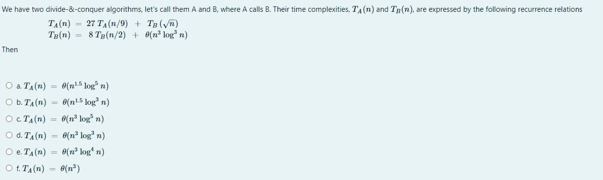 Solved We Have Two Divide-&-conquer Algorithms, Let's Call | Chegg.com