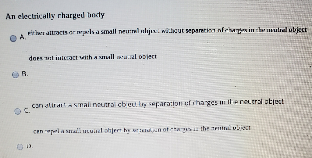 Solved An electrically charged body A. either att either