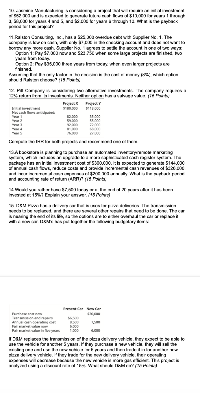 Solved 10. Jasmine Manufacturing is considering a project