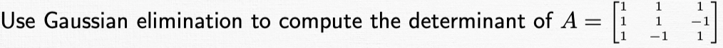 Solved Use Gaussian elimination to compute the determinant | Chegg.com