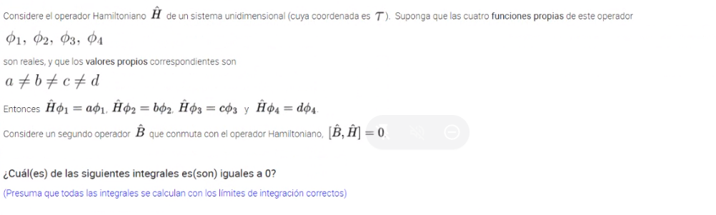 Considere el operador Hamiltoniano Ĥ de un sistema unidimensional (cuya coordenada es T). Suponga que las cuatro funciones pr