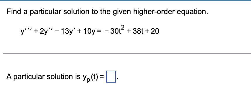 Find a particular solution to the given higher-order | Chegg.com