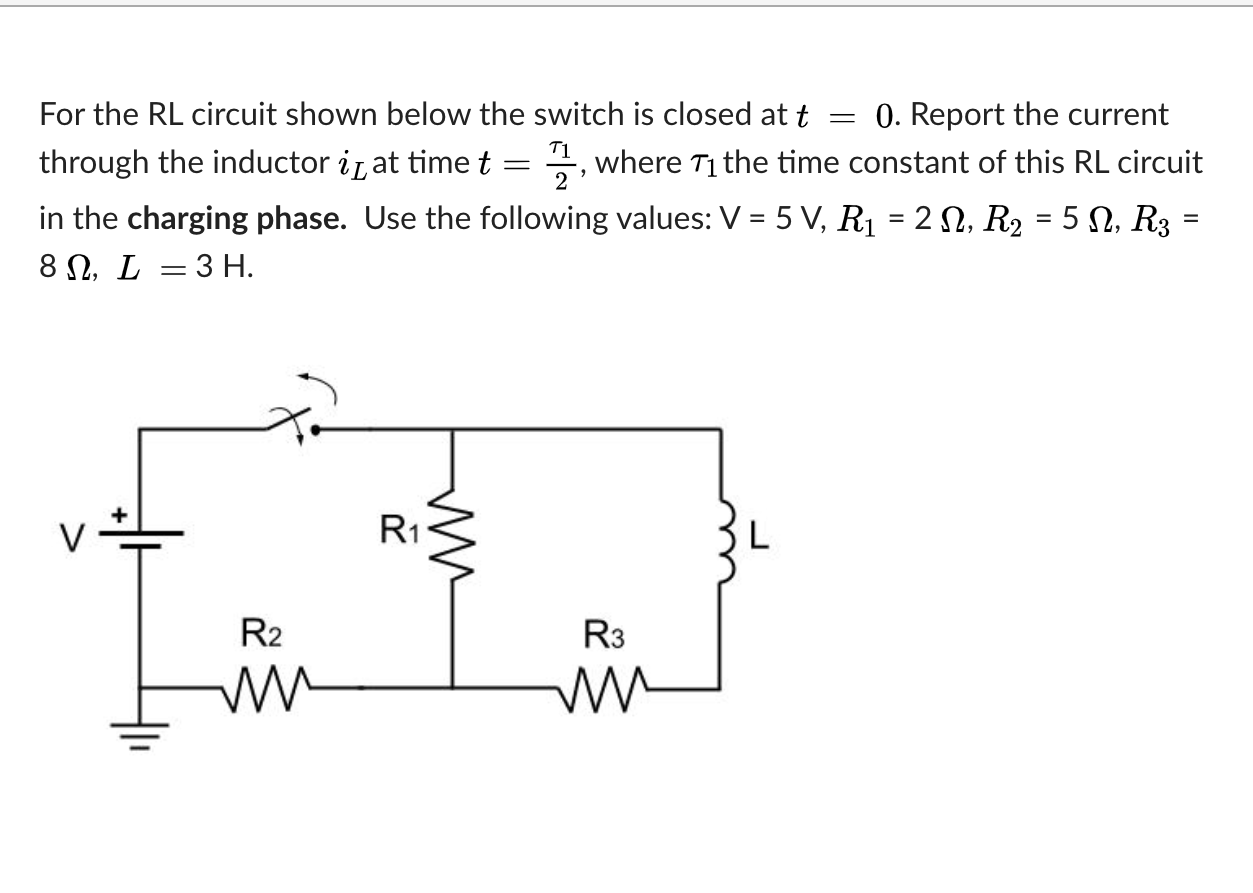 Solved T1 2 For the RL circuit shown below the switch is | Chegg.com