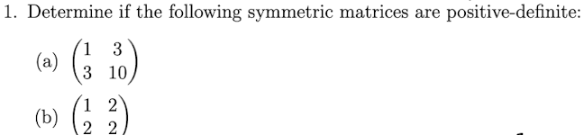 Solved 1. Determine if the following symmetric matrices are | Chegg.com