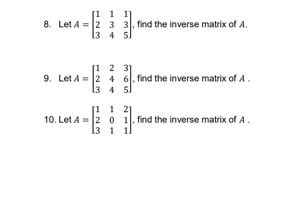 Solved [1 1 1 8. Let A = 12 3 3, find the inverse matrix of | Chegg.com