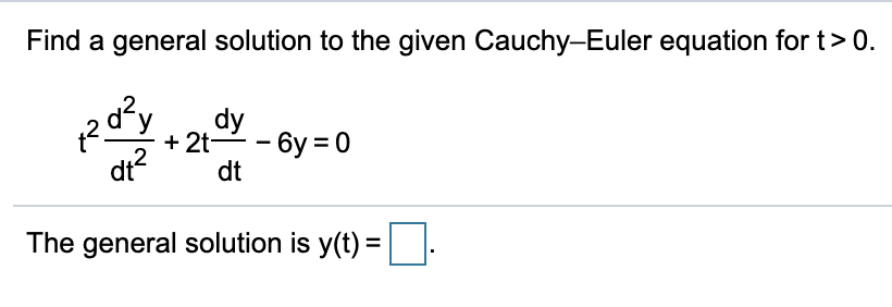 Solved Find a general solution to the given Cauchy-Euler | Chegg.com