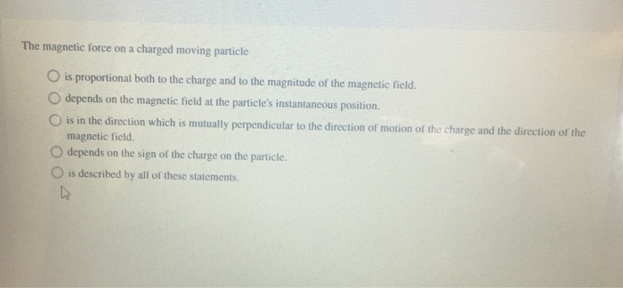 Solved The magnetic force on a charged moving particloe O is | Chegg.com