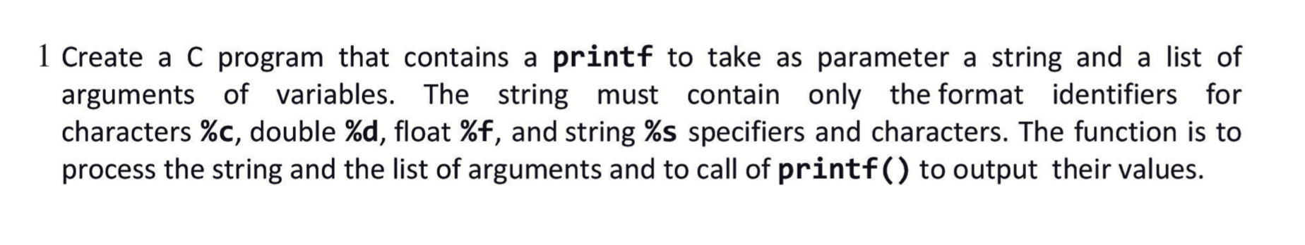 Solved 1 Create a C program that contains a printf to take | Chegg.com