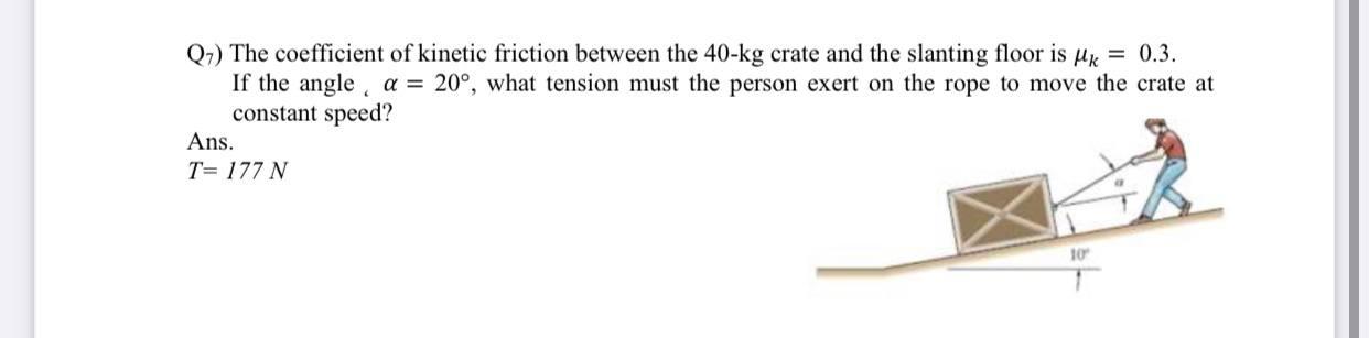 Solved Q-) The coefficient of kinetic friction between the | Chegg.com