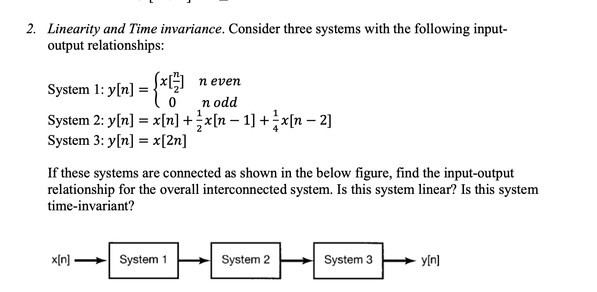 Solved 2. Linearity and Time invariance. Consider three | Chegg.com