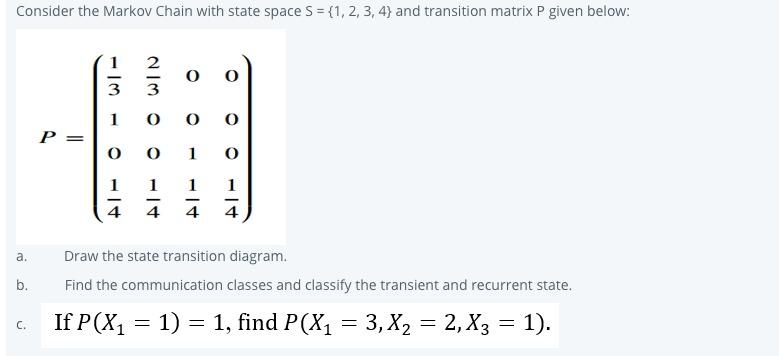 Solved Consider the Markov Chain with state space S = {1, 2, | Chegg.com