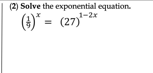 Solved (2) Solve The Exponential Equation. (91)x=(27)1−2x 