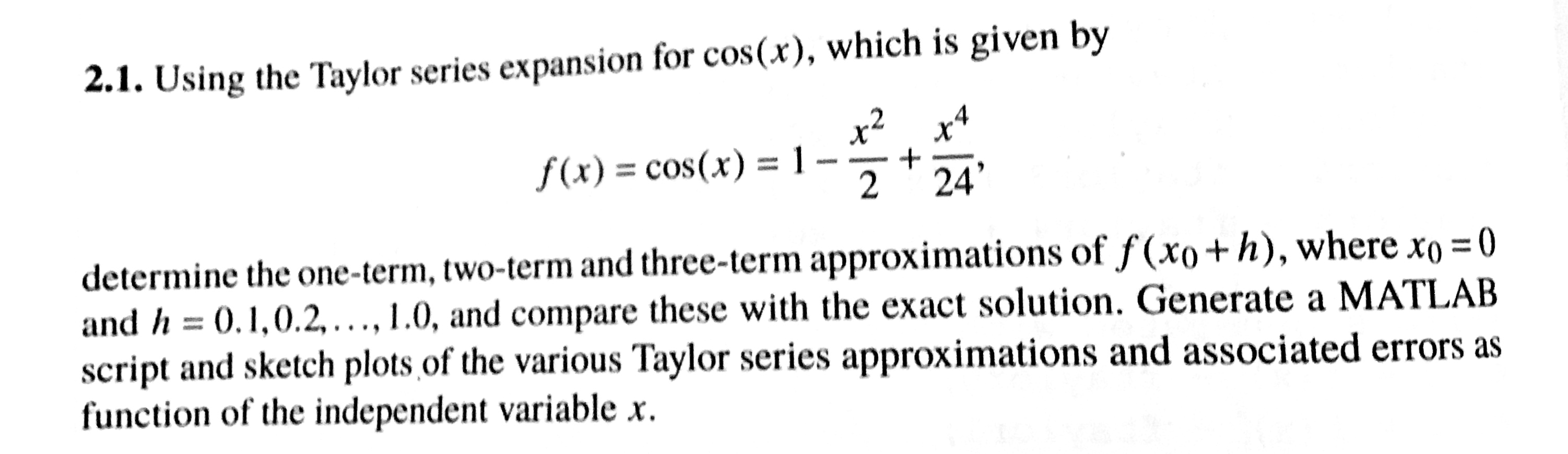 Solved 2.1. Using the Taylor series expansion for cos(x), | Chegg.com