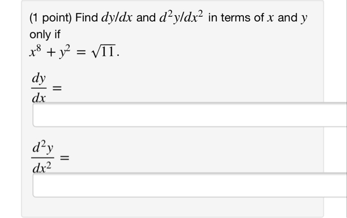 Solved: (1 Point) Find Dy/dx And D2yldx2 In Terms Of X And... | Chegg.com Dy/dx In Terms Of X And Y