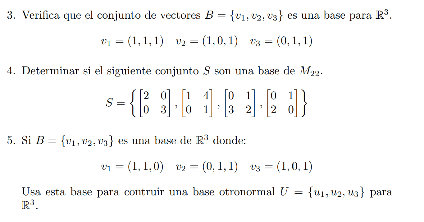 3. Verifica que el conjunto de vectores \( B=\left\{v_{1}, v_{2}, v_{3}\right\} \) es una base para \( \mathbb{R}^{3} \). \[