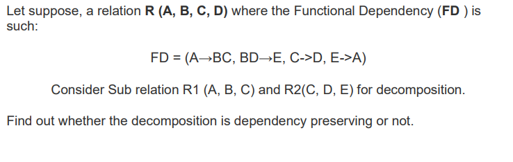 Solved Let Suppose, A Relation R (A, B, C, D) Where The | Chegg.com