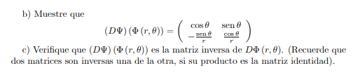 b) Muestre que sen 8 (DV) ($ (r, 0)) = =( Cos sen c) Verifique que (DV) ((r, 0)) es la matriz inversa de D (r,8). (Recuerde q