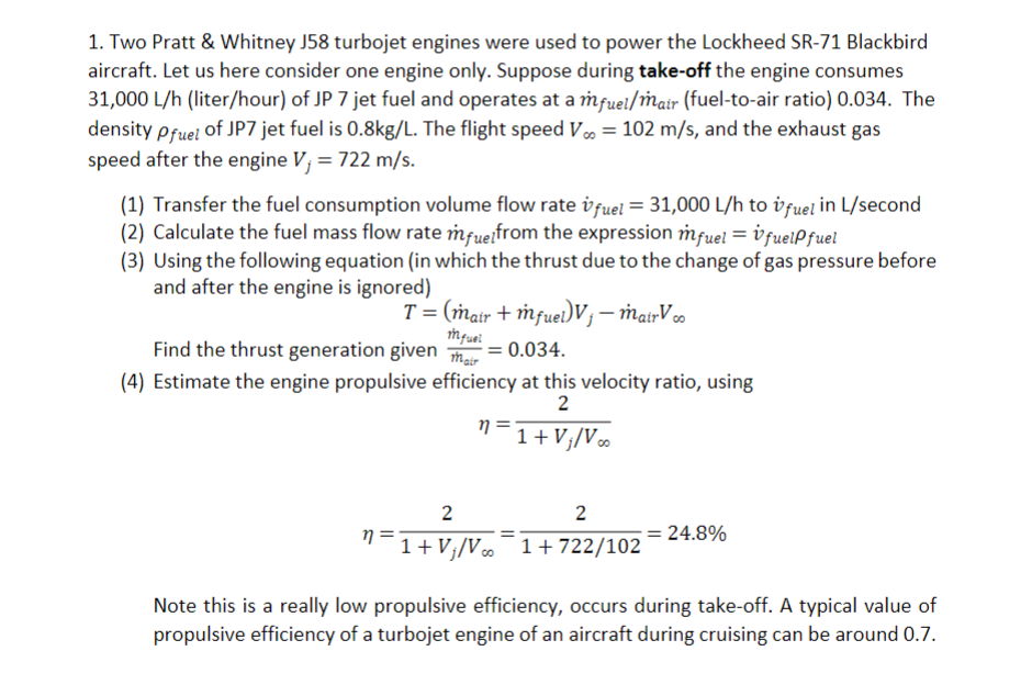 1. Two Pratt \& Whitney J58 turbojet engines were used to power the Lockheed SR-71 Blackbird aircraft. Let us here consider o