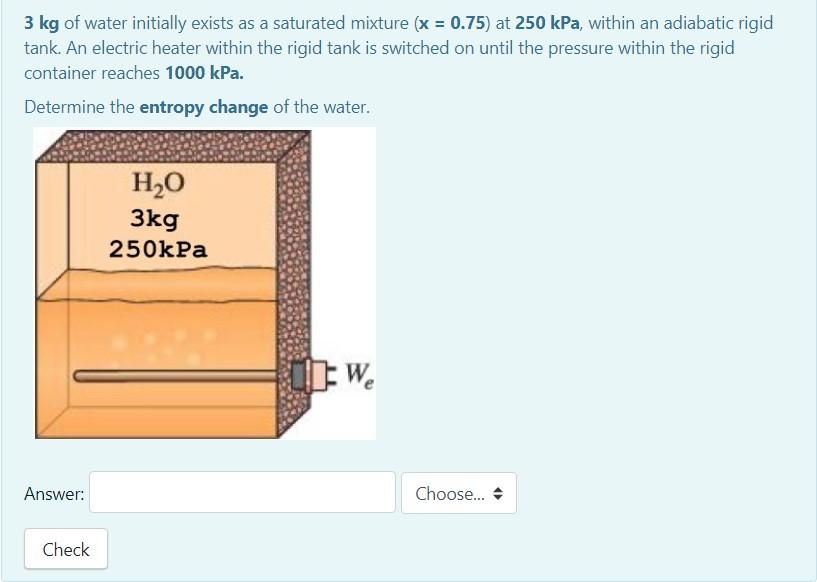 3-kg-of-water-initially-exists-as-a-saturated-mixture-chegg