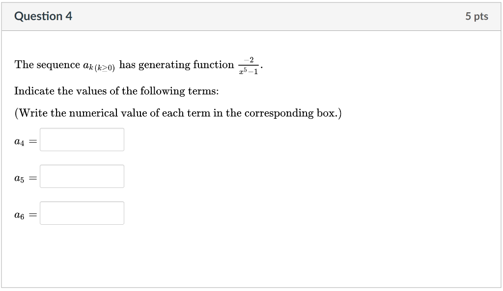 Solved Question 4 5 Pts The Sequence Ak K 0 Has Generating