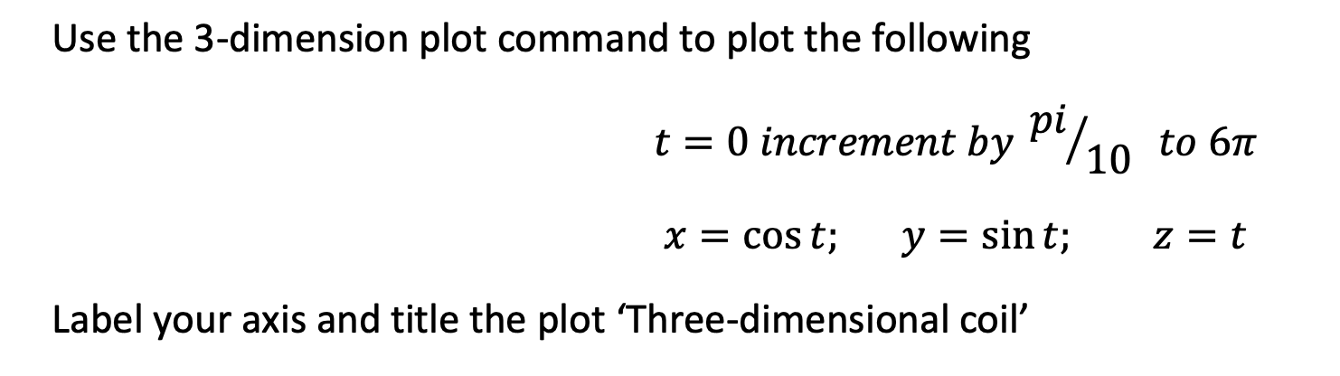 Solved Use the 3-dimension plot command to plot the | Chegg.com