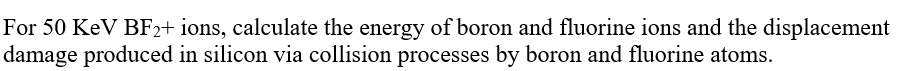 For 50 KeV BF2+ ions, calculate the energy of boron | Chegg.com