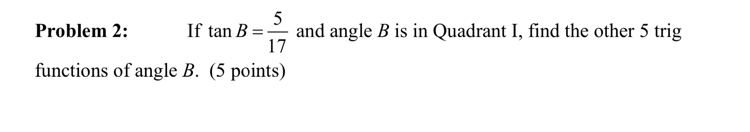 Solved Problem 2: If tan B = ? and angle B is in Quadrant I, | Chegg.com