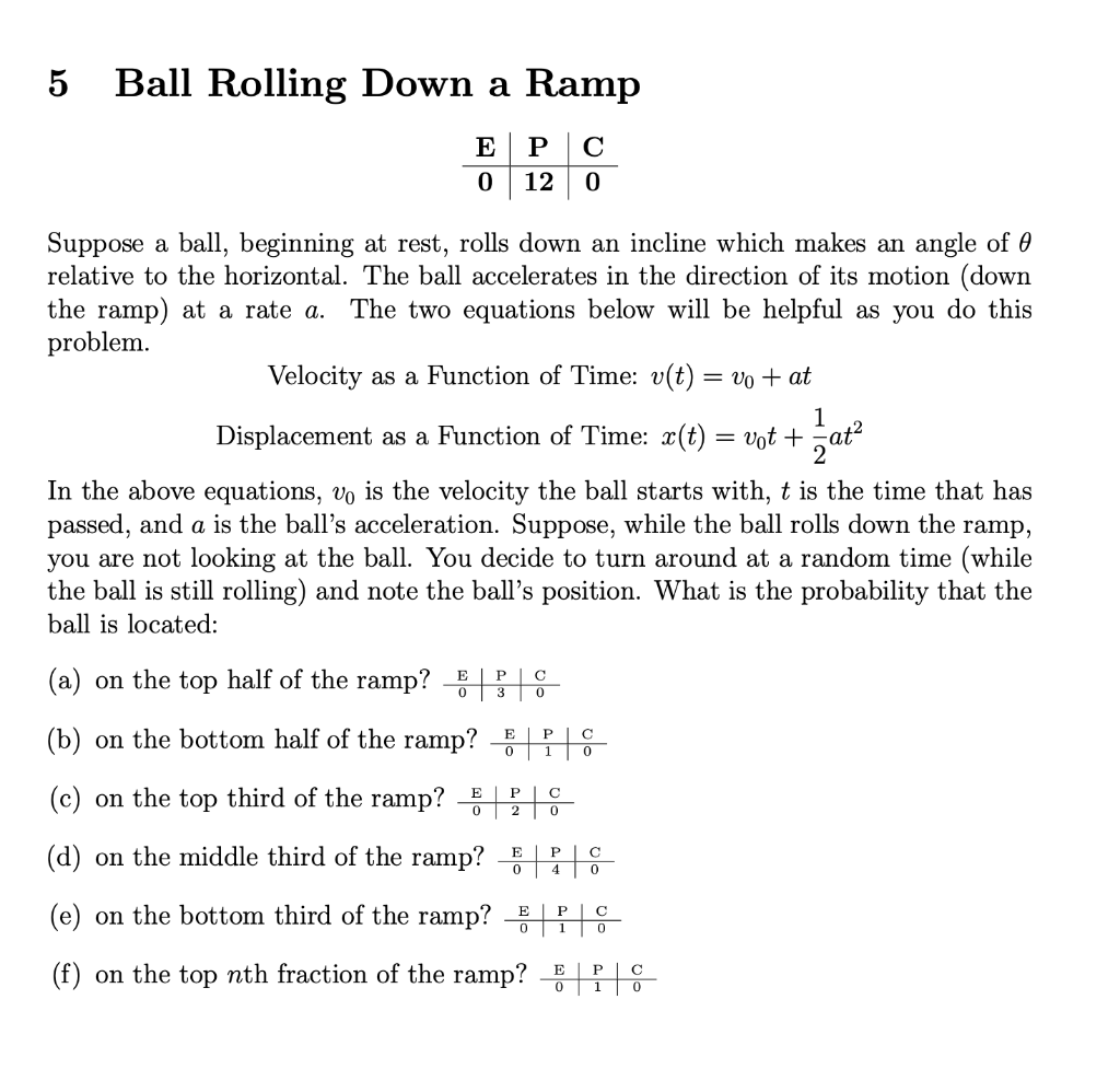 5 Ball Rolling Down a Ramp Suppose a ball, beginning