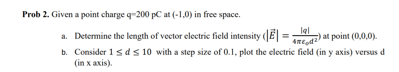 Solved ob 2. Given a point charge q=200pC at (−1,0) in free | Chegg.com