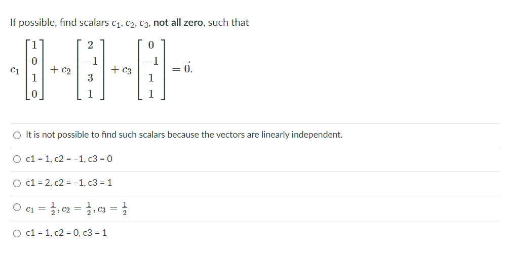Solved if possible find scalars c1 c2 c3 not all zero chegg