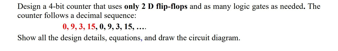 Solved Design a 4-bit counter that uses only 2 D flip-flops | Chegg.com