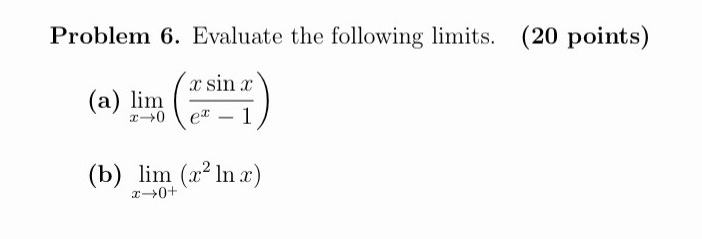 Solved Problem 6. Evaluate The Following Limits. (20 Points) | Chegg.com