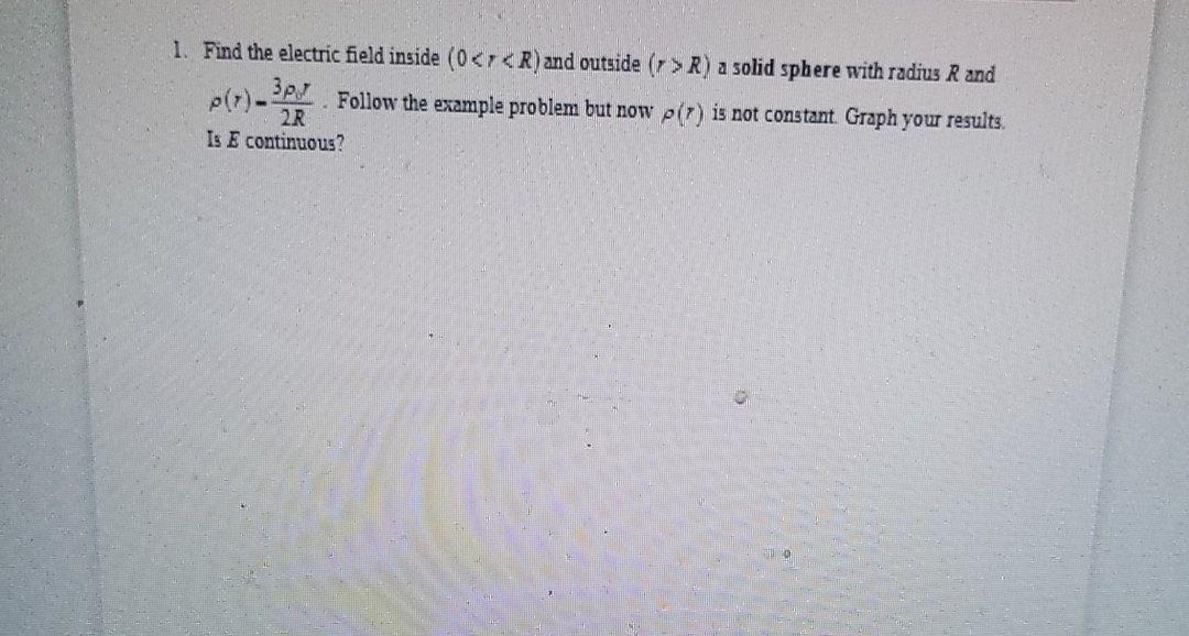 Solved 1. Find the electric field inside (0R) a solid sphere | Chegg.com