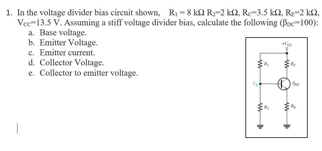 Solved 1. In the voltage divider bias circuit shown, R1 = 8 | Chegg.com