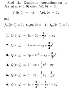 Find the Quadratic Approximation to \( f(x, y) \) at \( P(0,0) \) when \( f(0,0)=2 \), \[ f_{x}(0,0)=-4, \quad f_{y}(0,0)=0,